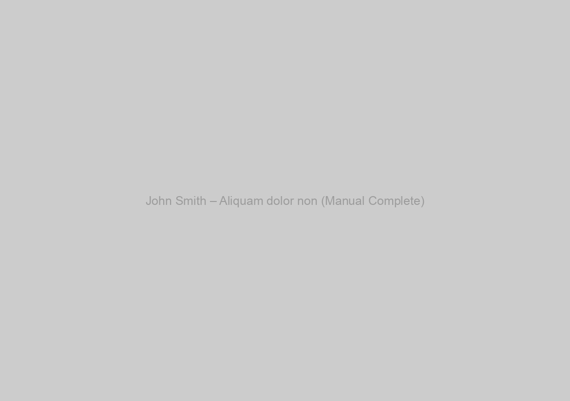 John Smith – Aliquam dolor non (Manual Complete)